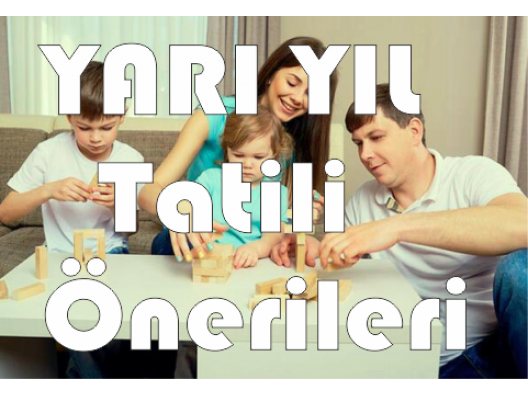 Yarı Yıl Tatili Önerileri