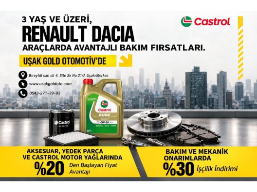 Uşak Renault Dacia Özel Servis Kampanyası: Castrol Motor Yağı, Yedek Parça ve %30 İşçilik İndirimi - Gold Auto Renault Dacia Özel Servisi